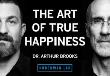 Huberman Drops A Happiness Blueprint The Art of True Happiness | Dr. Arthur Brooks